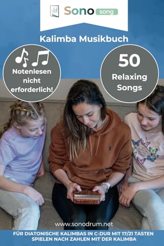 Kalimba Musikbuch - 50 Relaxing Songs - Notenlesen nicht erforderlich: Für diatonische Kalimbas in C-Dur mit 17 / 21 Tasten - Spielen nach Zahlen mit der Kalimba