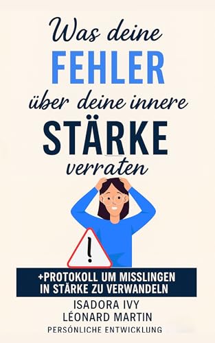 Was deine Fehler über deine innere Stärke verraten