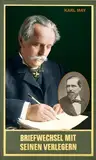 Briefwechsel mit seinen Verlegern und Redakteuren. Erster Band. Briefe von und an Friedrich Pustet, Karl Pustet, Venanz Müller, Heinrich Keiter, Otto ... Werke (Karl Mays Gesammelte Werke, Band 97)