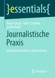 Journalistische Praxis: Innovationen planen und umsetzen (essentials)