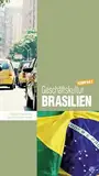 Geschäftskultur Brasilien kompakt: Wie Sie mit brasilianischen Geschäftspartnern, Kollegen und Mitarbeitern erfolgreich zusammenarbeiten (Geschäftskultur kompakt)