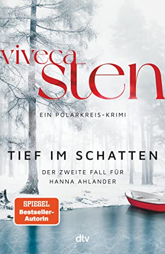 Tief im Schatten: Der zweite Fall für Hanna Ahlander | Nach dem Nr. 1 Bestseller ›Kalt und still‹: jetzt der 2. Band der Åre-Krimis (Ein Polarkreis-Krimi)