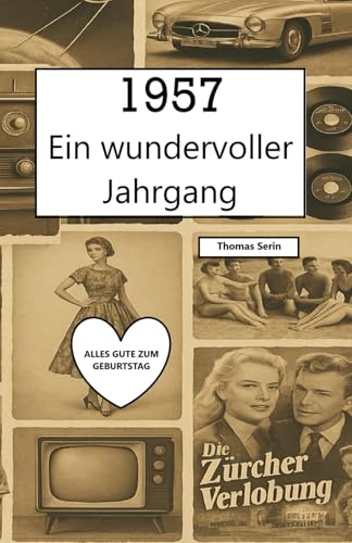 1957 – Ein wundervoller Jahrgang: Das Jahrbuch voller kurioser Fakten zum Verschenken - ein tolles Geschenk