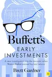 Buffett's Early Investments: A New Investigation into the Decades When Warren Buffett Earned His Best Returns