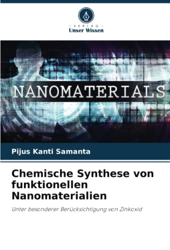 Chemische Synthese von funktionellen Nanomaterialien: Unter besonderer Berücksichtigung von Zinkoxid