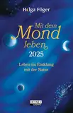 Mit dem Mond leben 2025: Leben im Einklang mit der Natur - Bestseller – Taschenkalender, durchgehend farbig, mit Lesebändchen – 10,0 x 15,5 cm