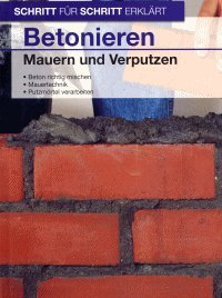 Betonieren Mauern und Verputzen, Schritt für Schritt erklärt
