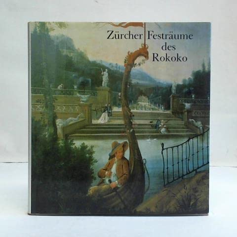 Zürcher Festräume des Rokoko. Gemalte Leinwandbespannungen in Landschaftszimmern