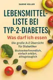Lebensmittel-Liste bei Typ-2-Diabetes: Was darf ich essen? Die große A–Z Übersicht für Diabetiker – Blutzuckerfreundlich, einfach erklärt, alltagstauglich