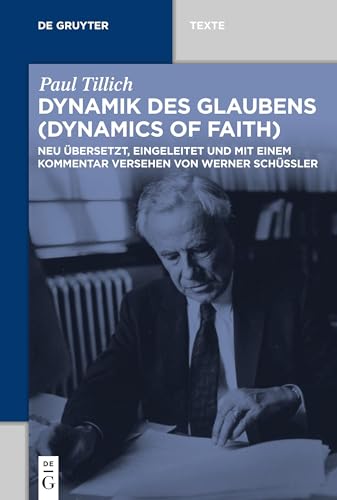 Dynamik des Glaubens (Dynamics of Faith): Neu übersetzt, eingeleitet und mit einem Kommentar versehen von Werner Schüßler (De Gruyter Texte)