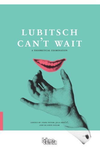 Lubitsch Can't Wait - A Collection of Ten Philosophical Discussions on Ernst Lubitsch's Film Comedy: A Theoretical Examination