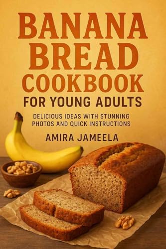 Banana Bread CookBook for Young Adults: Delicious Ideas with Stunning Photos and Quick Instructions (English Edition)