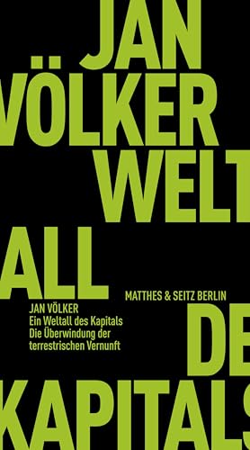 Ein Weltall des Kapitals: Die Überwindung der terrestrischen Vernunft (Fröhliche Wissenschaft)