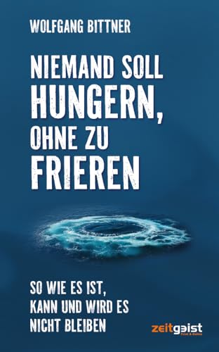 Niemand soll hungern, ohne zu frieren: So wie es ist, kann und wird es nicht bleiben