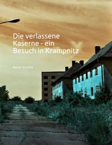 Die verlassene Kaserne - ein Besuch in Krampnitz (The lost place library. Galerie für Kulturkommunikation - Die lost place Bibliothek. Galerie für Kulturkommunikation)