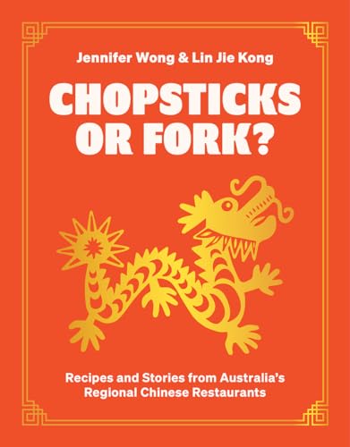 Chopsticks or Fork?: Recipes and Stories from Australia's Regional Chinese Restaurants (English Edition)