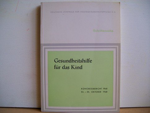 Gesundheitshilfe für das Kind : Kongressbericht. 11. Kongress d. Dt. Zentrale f. Volksgesundheitspflege e.V. vom 24. - 25. Okt.