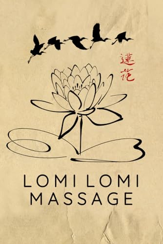 Lomi Lomi Massage Journal / Lomi Lomi Massage Notebook: Lomi Lomi Massage Diary / Lomi Lomi Massage Logbook