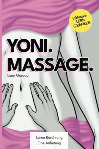 YONI. MASSAGE.: Lerne Berührung - Eine Anleitung