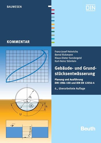 Gebäude- und Grundstücksentwässerung: Planung und Ausführung DIN 1986-100 und DIN EN 12056-4 (Beuth Kommentar)