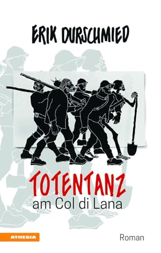 Totentanz am Col di Lana: Schlacht um den Blutberg der Dolomiten im Ersten Weltkrieg