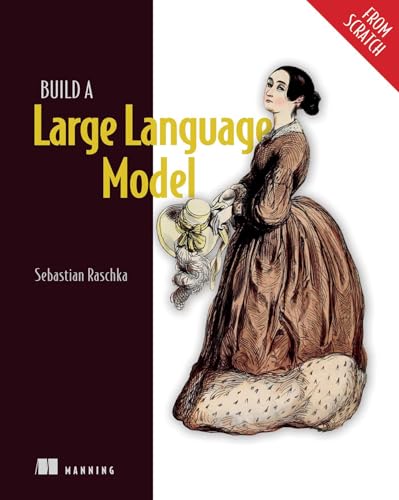 Build a Large Language Model from Scratch