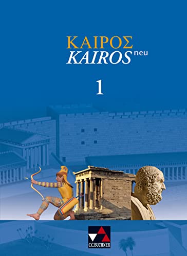 Kairós – neu / Kairós 1 – neu: Griechisches Unterrichtswerk: Griechisches Unterrichtswerk. Gesamtschule, Gymnasium Sek I, Gymnasium Sek II (Kairós – neu: Griechisches Unterrichtswerk)