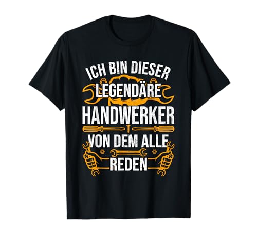 Handwerker | Ich bin dieser legendäre Handwerker Lustig Mann T-Shirt