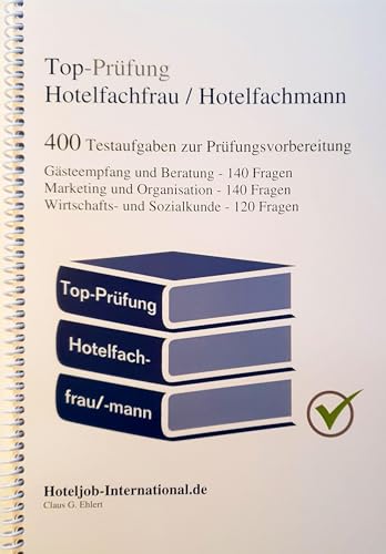 Top-Prüfung Hotelfachfrau / Hotelfachmann: 400 Aufgaben für eine effektive Prüfungsvorbereitung auf die Abschlussprüfung: Aufgaben inkl. Lösungen für ... Prüfungsvorbereitung auf die Abschlussprüfung