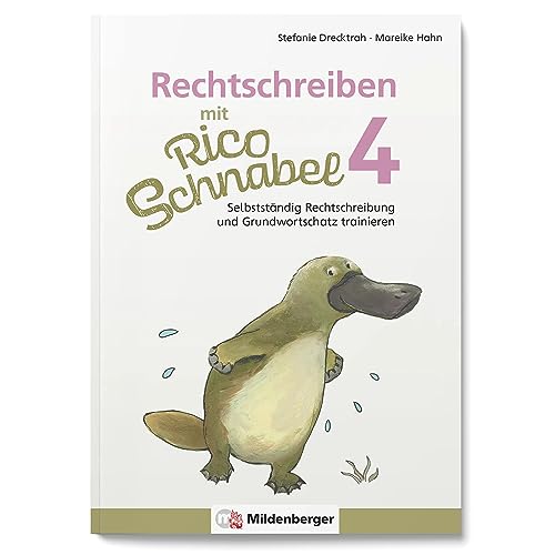 Rechtschreiben mit Rico Schnabel, Klasse 4: Selbstständig Rechtschreibung und Grundwortschatz trainieren – Übungsheft für die Grundschule, um selbstständig Deutsch zu lernen