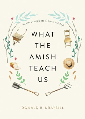 What the Amish Teach Us: Plain Living in a Busy World