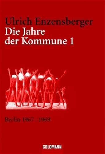 Die Jahre der Kommune I - Berlin 1967-1969 (Goldmann Sachbücher)