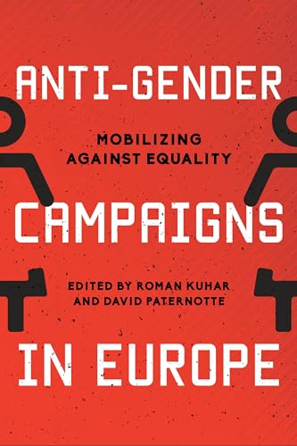 Anti-Gender Campaigns in Europe: Mobilizing against Equality