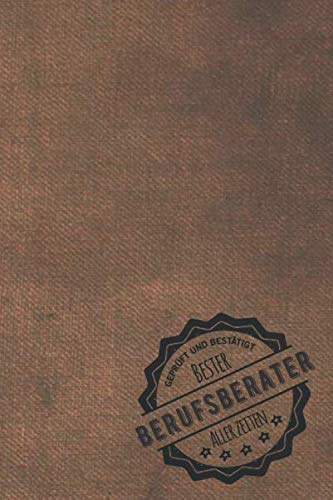 Geprüft und Bestätigt bester Berufsberater aller Zeiten: Notizbuch inkl. To Do Liste | Das perfekte Geschenkbuch für Männer, die sich mit Berufen auskennen | Geschenkidee | Geschenke | Geschenk