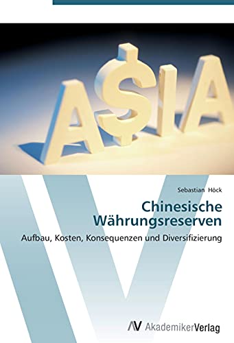 Chinesische Währungsreserven: Aufbau, Kosten, Konsequenzen und Diversifizierung
