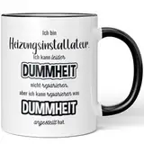 JUNIWORDS Tasse, Ich bin Heizungsinstallateur. Ich kann Dummheit nicht reparieren, aber ich kann reparieren was Dummheit angestellt hat, Schwarz (7331966)