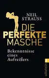 Die perfekte Masche: Bekenntnisse eines Aufreißers | Die Empfehlung in Sachen Verführung – vom »Casanova der Gegenwart« Glamour