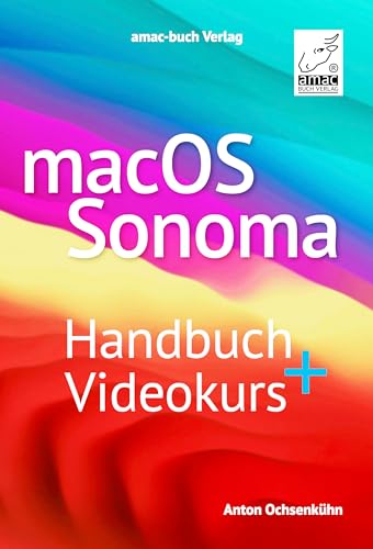 macOS Sonoma Handbuch + Videokurs - das Standardwerk mit über 5 h Erklärvideos; für iMac, MacBook Pro, MacBook Air, Mac mini, Mac Studio, Mac Pro: Das ... Lernvideos; für alle Mac-Modelle geeignet