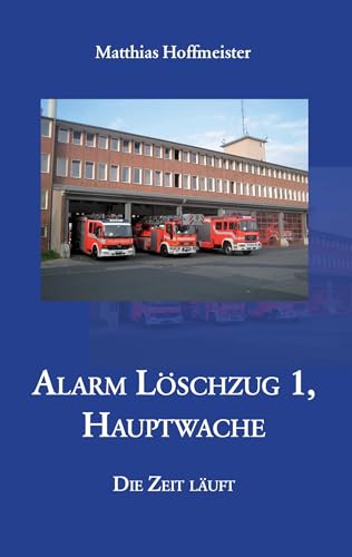Alarm Löschzug 1, Hauptwache: Die Zeit läuft