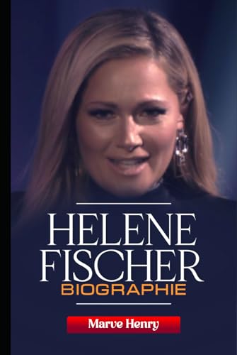 Helene Fischer Biographie: Die Königin des Schlagers und ihr globales Erbe