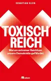 Toxisch Reich: Warum extremer Reichtum unsere Demokratie gefährdet. Wir müssen reden – über Geld, Steuergerechtigkeit, Milliardär:innen, Umverteilung und die Verteidigung unserer Demokratie