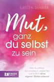 Mut, ganz du selbst zu sein: Wie du aufhörst, dich ständig zu vergleichen und endlich deine eigenen Stärken erkennst.