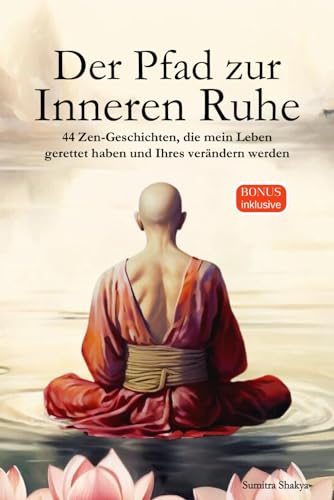 Der Pfad zur Inneren Ruhe: Ein praktischer Leitfaden für mehr Achtsamkeit, Selbstreflexion, positives Denken und inneren Frieden durch inspirierende ... (Der Pfad zu Dir Selbst, Band 1)