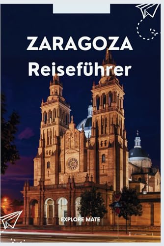 Zaragoza Reiseführer: Die lebendigste und fünftgrößte Stadt Spaniens