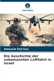 Die Geschichte der unbemannten Luftfahrt in Israel