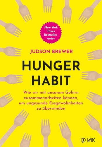 Hunger Habit: Wie wir mit unserem Gehirn zusammenarbeiten können, um ungesunde Essgewohnheiten zu überwinden