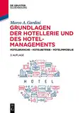 Grundlagen der Hotellerie und des Hotelmanagements: Hotelbranche - Hotelbetrieb - Hotelimmobilie