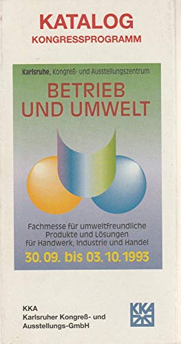 Katalog Kongressprogramm BETRIEB UND UMWELT 30.09.bis 03.10.1993 Kongreßzentrum Karlsruhe