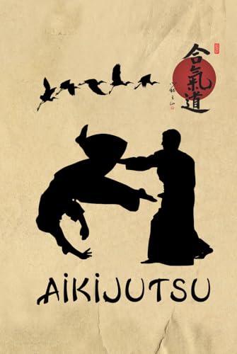 Aikijutsu Journal / Aikijutsu Notebook: Hardcover Aikijutsu Diary / Aikijutsu Logbook