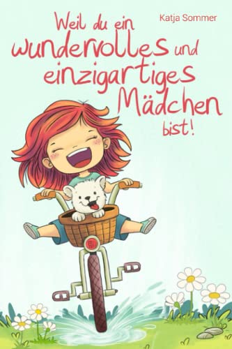 Weil du ein wundervolles und einzigartiges Mädchen bist - Pädagogisch wertvolle Mutmachgeschichten mit Bildern - Kinderbuch für Mädchen ab 6 Jahren